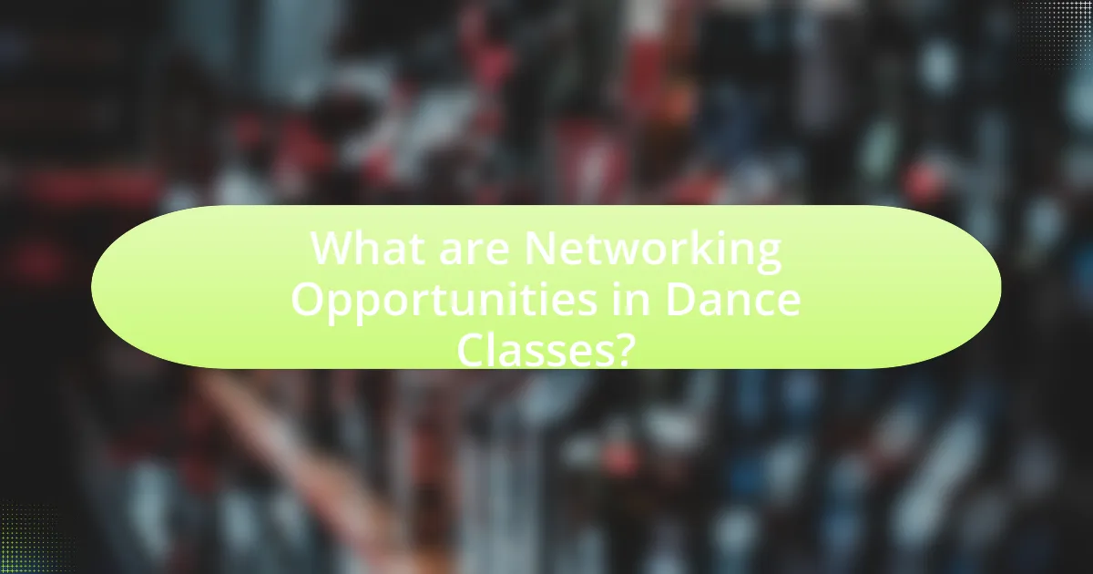What are Networking Opportunities in Dance Classes?