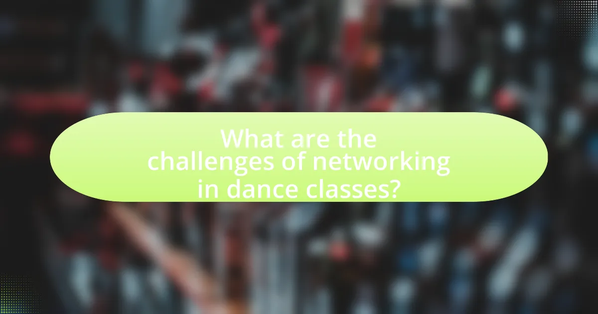 What are the challenges of networking in dance classes?