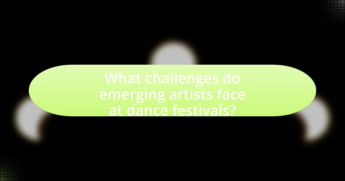 What challenges do emerging artists face at dance festivals?